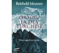 Cho Oyu. La dea turchese - Messner Reinhold