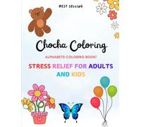 CHOCHA COLORING | Alphabet Wonders | Stress Relief Coloring Booklet for Adults and Kids | Featuring Letters with Matching Animals, Objects, and Flowers - Boosts Learning, Creativity, and Vocabulary