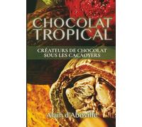 Chocolat Tropical: Créateurs de chocolat sous les cacaoyers