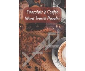 Chocolate & Coffee Word Search Puzzles: Word Search Puzzle Book for Coffee and Chocolate Lovers: The Perfect Travel Buddy, 6x9 Portable Print | 110 ... for People Who Love Coffee and Chocolate .