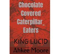 Chocolate Covered Caterpillar_ Eaters: KING LUCID