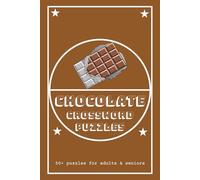 Chocolate Crossword Puzzles: Crossword Puzzles with Easy to Read Print about Chocolate, Sweets, Desserts, and more | 6x9 inches, 120 pages | 50+ pages... Gift for Vacations, Holidays and Relaxation