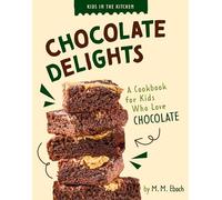 Chocolate Delights: A Cookbook for Kids Who Love Chocolate