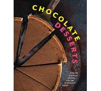 Chocolate Desserts: Over 100 Essential Recipes for the Chocolate Lover