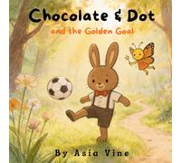 Chocolate & Dot: and the Golden Goal