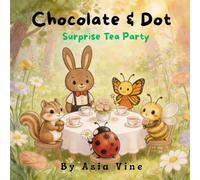 Chocolate & Dot: Surprise Tea Party