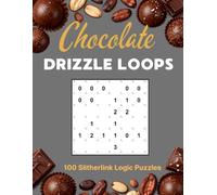 Chocolate Drizzle Loop Puzzle Book: 100 Chocolate-Themed Slitherlink Logic Puzzles with Large Print Grids, Three Difficulty Levels, and Complete Solutions