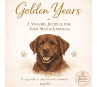 Chocolate Labrador Memory Journal: A Memory Book to Celebrate Your Dog’s Life and Cherished Moments