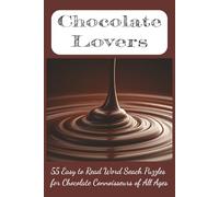 Chocolate Lovers Word Search Puzzle Book: A Delectable Collection of 55 Easy to Read Word Search Puzzles Featuring - CHOCOLATE! Pairs Perfectly with ... Connoisseurs and Puzzle Lovers of All Ages