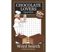 Chocolate Lovers Word Search Puzzle Book: Word Searches with Easy to Read Print about Chocolate, Desserts, Confections and more | 6x9 Inches, 110 ... … Gift for Vacations, Holidays and Free Times