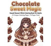 Chocolate Sweet Magic: Kawaii Dessert Witch Coloring Book for Adults: 25 Unique Coloring Pages / 50 Pages Total