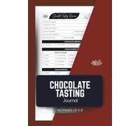 Chocolate Tasting Journal: Track and Review Cocoa Varieties with Flavor Notes and Ratings