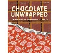 Chocolate Unwrapped: A Taste of the Science, History and Magic of Chocolate