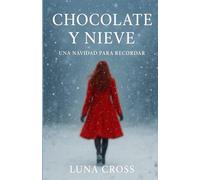 Chocolate y Nieve: Una Navidad para recordar