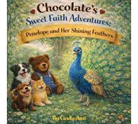 Chocolate's Sweet Faith Adventures: Penelope and Her Shining Feathers