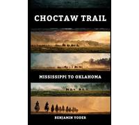 Choctaw Trail: Mississippi to Oklahoma