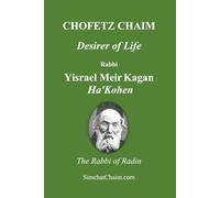 Chofetz Chaim - Desirer of Life: The Law of Evil Speech and Gossip