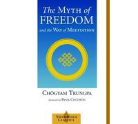 Chogyam Trungpa The Myth of Freedom and the Way of Meditation (Tascabile)