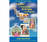 Choice-Centered Relating and the Tarot (Tascabile)