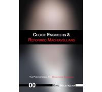 Choice Engineers & Reformed Machiavellians: Volume 00 - The Positive Model For Behavioural Economics