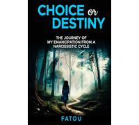 Choice or Destiny: The Journey of my emancipation from a narcissistic cycle
