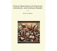 Choice Specimens of American Literature, and Literary Reader