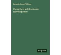 Choice Stove and Greenhouse Flowering Plants