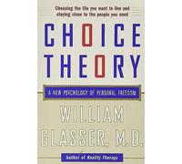 Choice Theory: A New Psychology of Personal Freedom