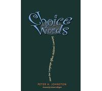 Choice Words: How Our Language Affects Children's Learning
