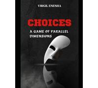 Choices: A Game of Parallel Dimensions: Provianism 101: The Philosophical Introduction to Provoe Planet’s Self-mastery Ecosystem