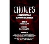 Choices: An Anthology of Reproductive Horror