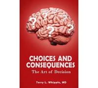 Choices And Consequences: The Art of Decision