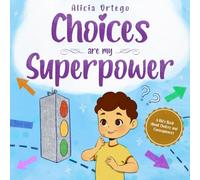 Choices are my Superpower: A Kid's Book About Making Choices and Understanding Consequences