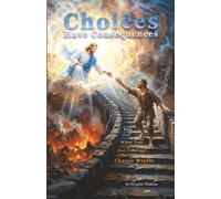 Choices Have Consequences: You Get What You Got Coming