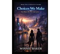 Choices We Make: The Price We Pay for Love - A Dangerous Urban Fantasy Romance