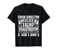 Choir Director Rules I Lead You Follow See 1 And 2 |- Maglietta