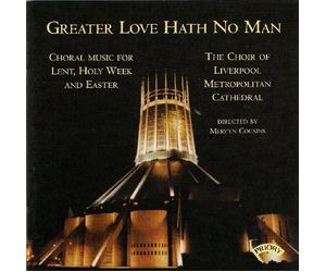 Choir Liverpool Metrop Cathedral/ Lea/ Cousins - Greater Love Hath No Man