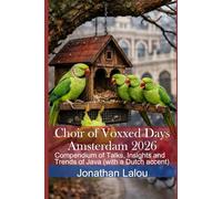 Choir of Voxxed Days Amsterdam 2026: Compendium of Talks, Insights and Trends of Java (with a Dutch accent)