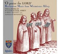 Choir of Westminster O Praise the Lord: Restoration Music from Westminster (CD)
