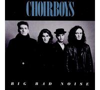 Choirboys - Big Bad Noise