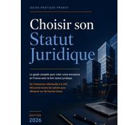 Choisir son statut juridique: Comprendre les statuts juridiques avant de créer son entreprise