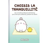 Choisis la tranquillité: Les conseils pratiques de Molang pour être plus détendu, présent et serein 2026