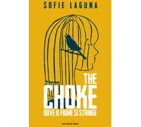 CHOKE. DOVE IL FIUME SI STRINGE (THE) - Laguna Sofie - 2021 - Pessime idee