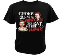 Choke Me Like Bundy And Eat Me Like Dahmer T-Shirt Serial Killer Vintage Men Clothing Soft Casual Cotton Tees Black XL