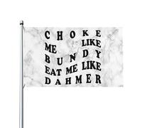 Choke Me Like Bundy Eat Me Like Dahmer Bandiera decorativa per esterni premium 9,1x1,5 m - Colori vivaci, antivento e resistente all'acqua - Ideale per giardino ed eventi