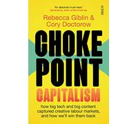 Chokepoint Capitalism: how big tech and big content captured creative labour markets, and how we’ll win them back