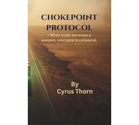 Chokepoint Protocol : •When trade becomes a weapon, everyone is collateral.