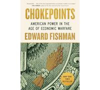 Chokepoints: American Power in the Age of Economic Warfare