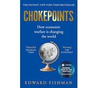Chokepoints : How Economic Warfare is Changing the World - FT BUSINESS BOOK OF THE YEAR SHORTLISTED