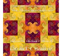 Chokia and Chokian design... Art That Feels...TM (Arch Spiral Caleidoscopy): Patterns For Life Book 2 Volume 19